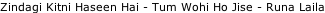 Zindagi Kitni Haseen Hai - Tum Wohi Ho Jise - Runa Laila