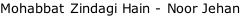 Mohabbat Zindagi Hain - Noor Jehan
