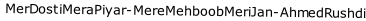MerDostiMeraPiyar-MereMehboobMeriJan-AhmedRushdi