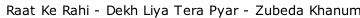 Raat Ke Rahi - Dekh Liya Tera Pyar - Zubeda Khanum
