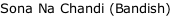 Sona Na Chandi (Bandish)