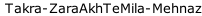 Takra-ZaraAkhTeMila-Mehnaz